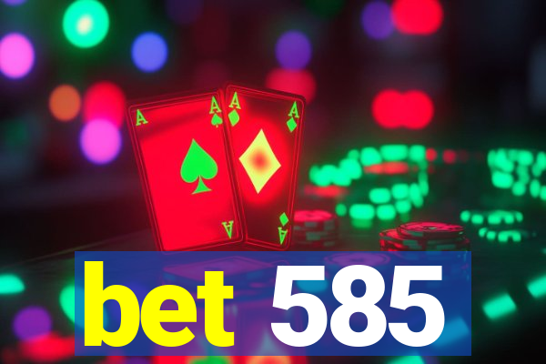 bet 585